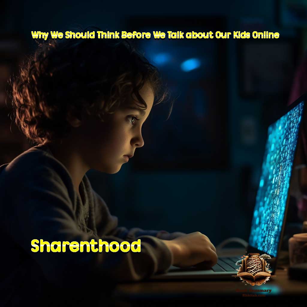 Sharenthood: Why We Should Think Before We Talk about Our Kids Online Book Summary